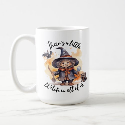 Thereâs a Little Witch in All of Us Coffee Mug