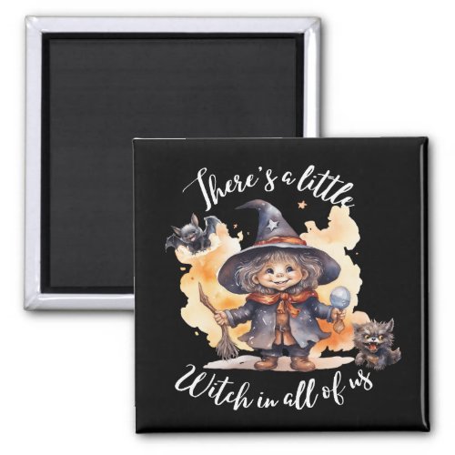 Thereâs a Little Witch in All of Us Refrigerator  Magnet