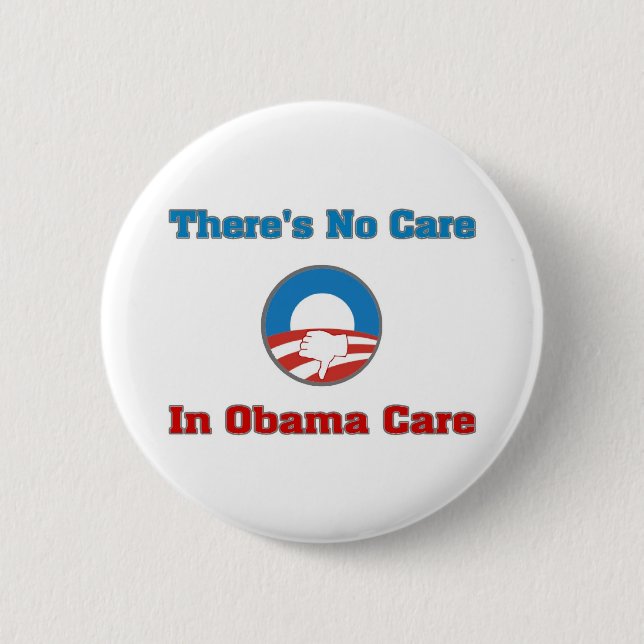 There’s No Care In Obama Care Pinback Button (Front)