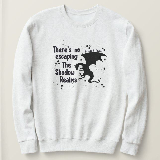 There’s No Escaping Brenda K Davies Shadow Realms Sweatshirt (Design Front)
