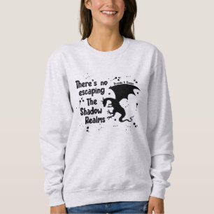 There’s No Escaping Brenda K Davies Shadow Realms Sweatshirt
