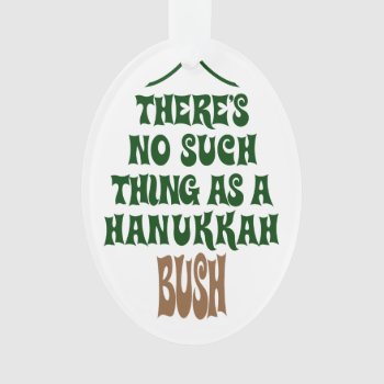 There’s No Hanukkah Bush Ornament by Lowschmaltz at Zazzle