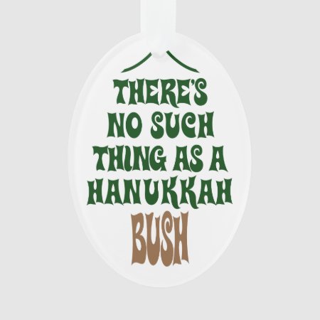 There’s No Hanukkah Bush Ornament