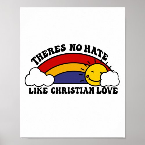 Theres No Hate Like Christian Rainbow Poster