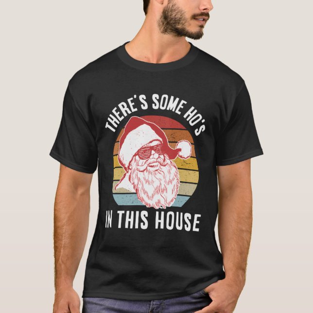 There’S Some Ho’S In This House T-Shirt (Front)