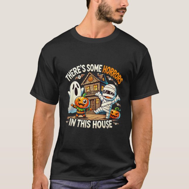 There s Some Horrors In This House Spooky Hallowee T-Shirt (Front)