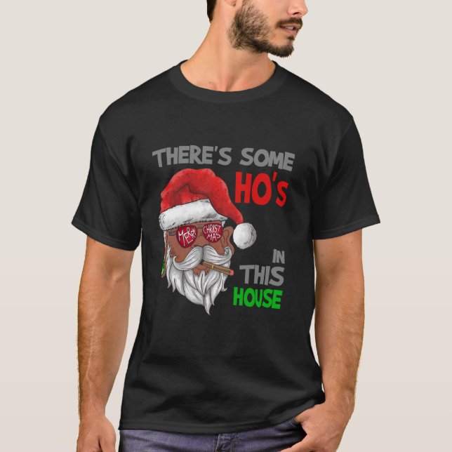 There s Some Hos in This House Black Father Santa  T-Shirt (Front)