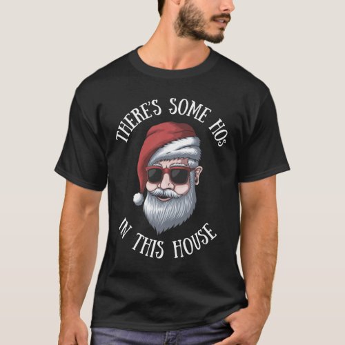 Theres some Hos in this house Funny Christmas quo T_Shirt