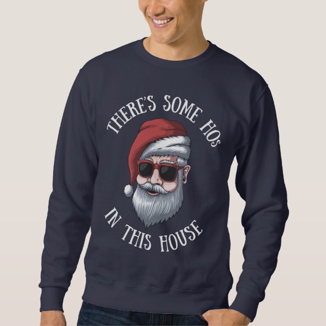 There´s some Hos in this house Funny Christmas Sweatshirt (Front)