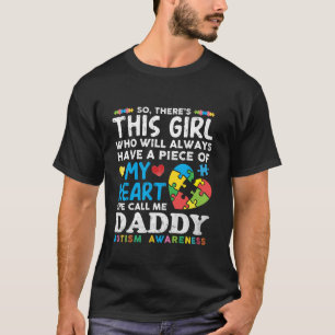 There s This Girl She Calls Me Daddy Autism Awaren T-Shirt