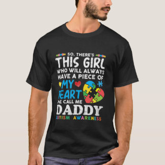 There s This Girl She Calls Me Daddy Autism Awaren T-Shirt