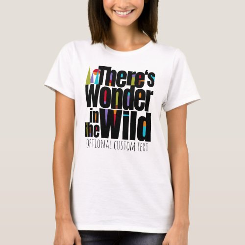 Theres Wonder in the Wild AdventureExplore T_Shirt