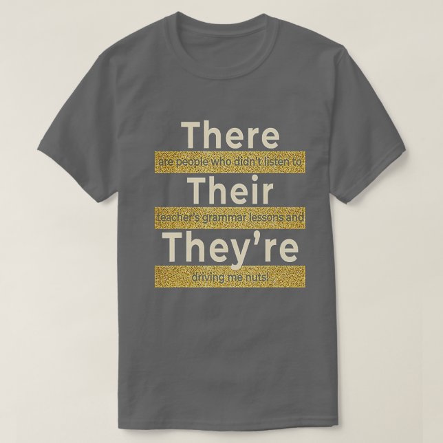There Their Theyre English Grammar Funny Teacher T-Shirt (Design Front)