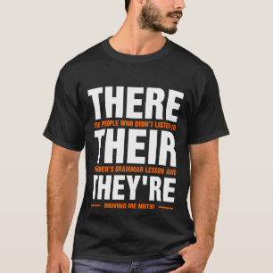 There Their They're English Grammar Funny Teacher T-Shirt