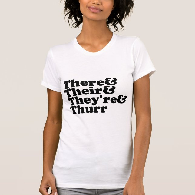 There & Their & They're & Thurr T-Shirt (Front)