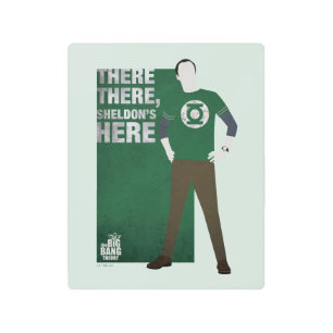 There There, Sheldon's Here Metal Print