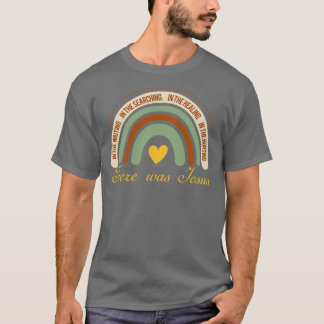 There Was Jesus Rainbow Christian Rainbow Love Jes T-Shirt
