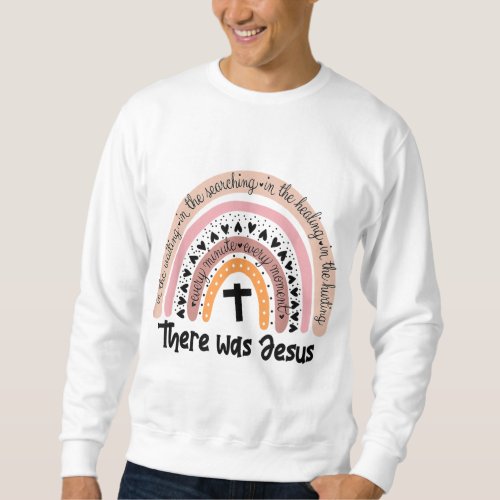 There Was Jesus Unisex Christian Religious Rainbow Sweatshirt