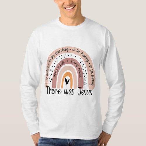 There Was Jesus Unisex Christian Religious Rainbow T_Shirt