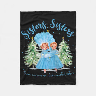 There Were Never Such Devoted Sisters Christmas Xm Fleece Blanket