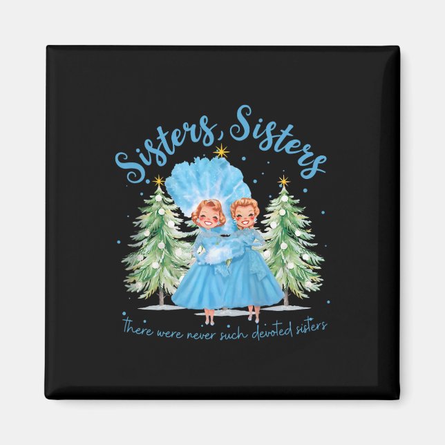 There Were Never Such Devoted Sisters Christmas Xm Magnet (Front)