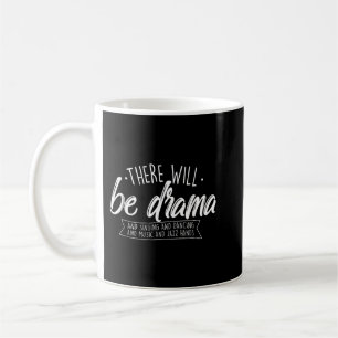 There Will Be Drama - Theatre Musical Actor Stage Coffee Mug