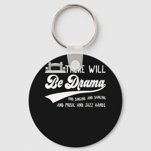 There Will Be Drama Theatre Musical Actor Stage Keychain