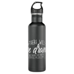 There Will Be Drama - Theatre Musical Actor Stage Stainless Steel Water Bottle