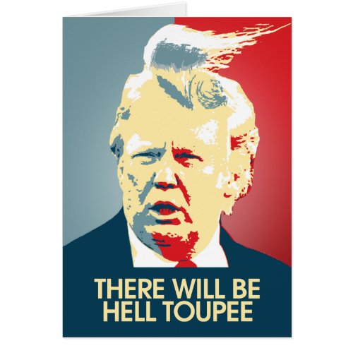 There will be Hell Toupee _ Anti_Trump Propaganda