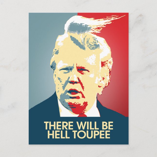 There will be Hell Toupee - Anti-Trump Propaganda Postcard (Front)