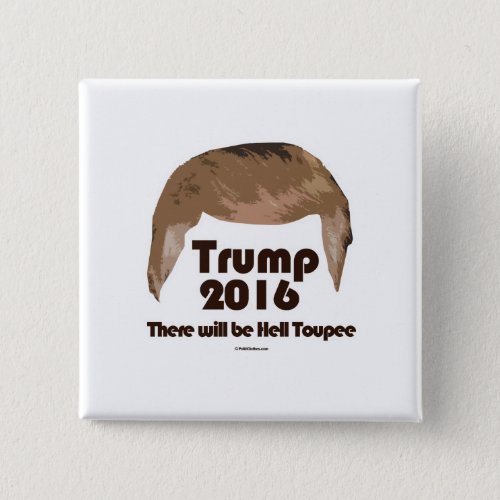 There Will Be Hell Toupee Button
