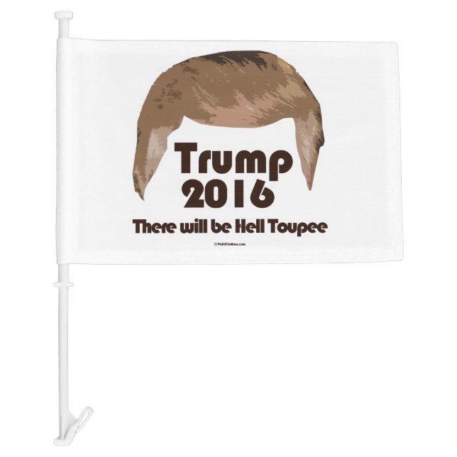 There Will Be Hell Toupee Car Flag (Front)