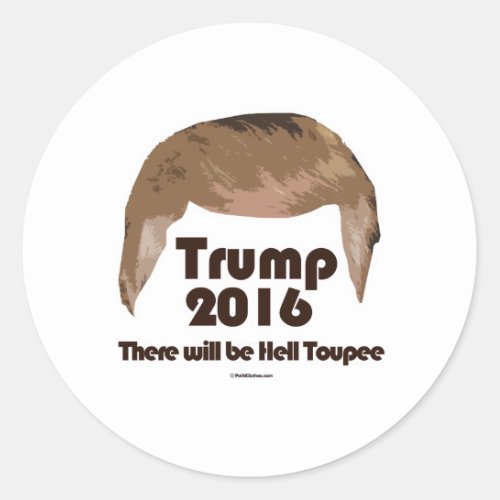 There Will Be Hell Toupee Classic Round Sticker