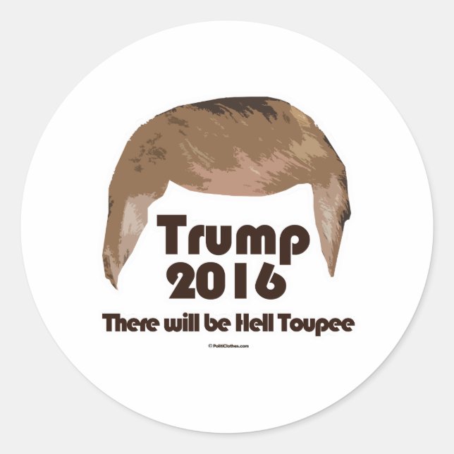 There Will Be Hell Toupee Classic Round Sticker (Front)