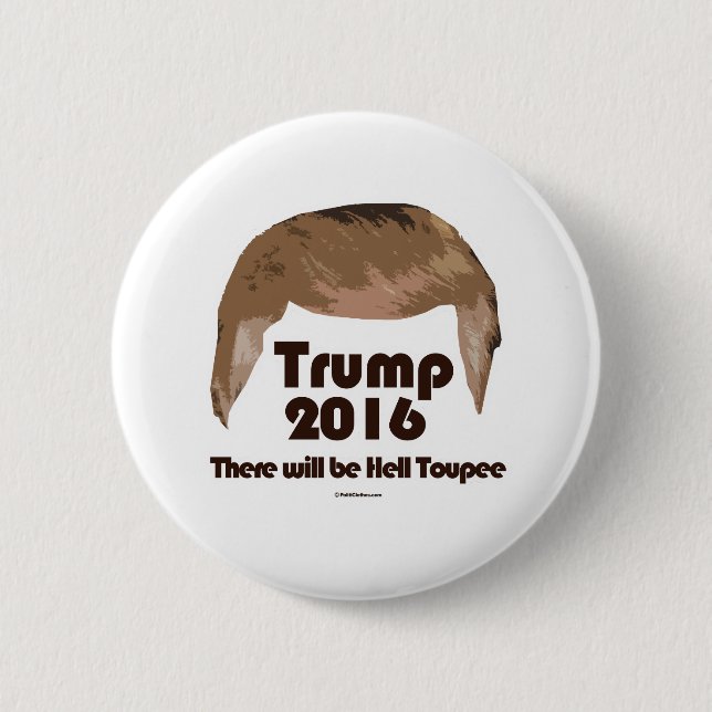 There Will Be Hell Toupee Pinback Button (Front)
