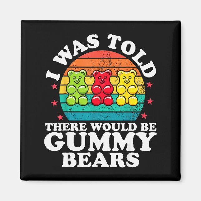 There Would Be Gummy Bear Funny Candy Lovers Girls Magnet (Front)