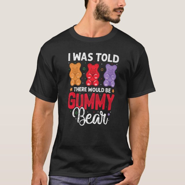 There Would Be Gummy Bear Funny Candy Lovers Girls T-Shirt (Front)