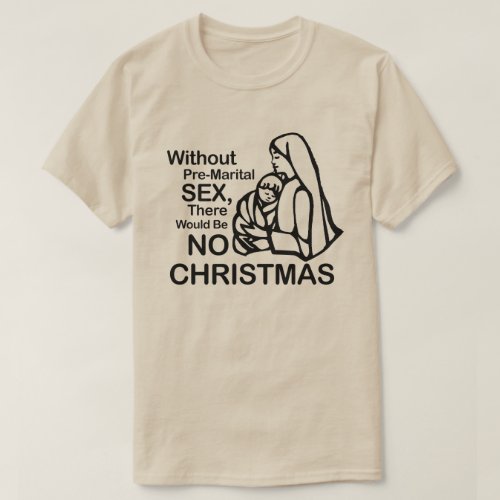 THERE WOULD BE NO CHRISTMAS WITHOUT T_Shirt