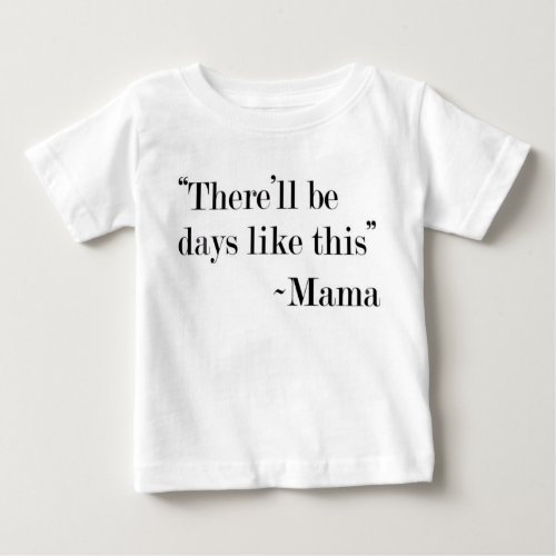Therell Be Days Like This T_Shirt