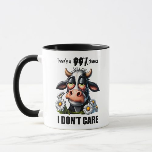 Theres A 99 Chance I Dont Care Mug