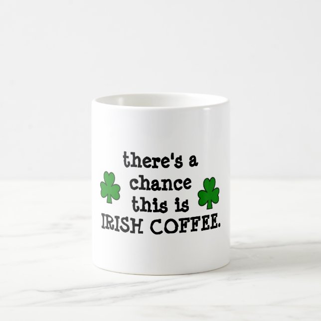 there's a chance...for irish coffee coffee mug (Center)