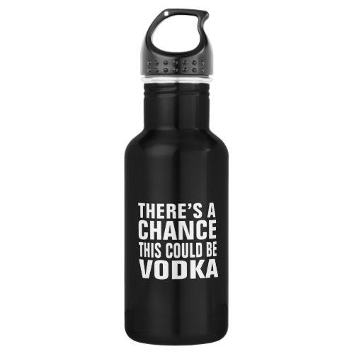 Theres a chance this could be vodka stainless steel water bottle
