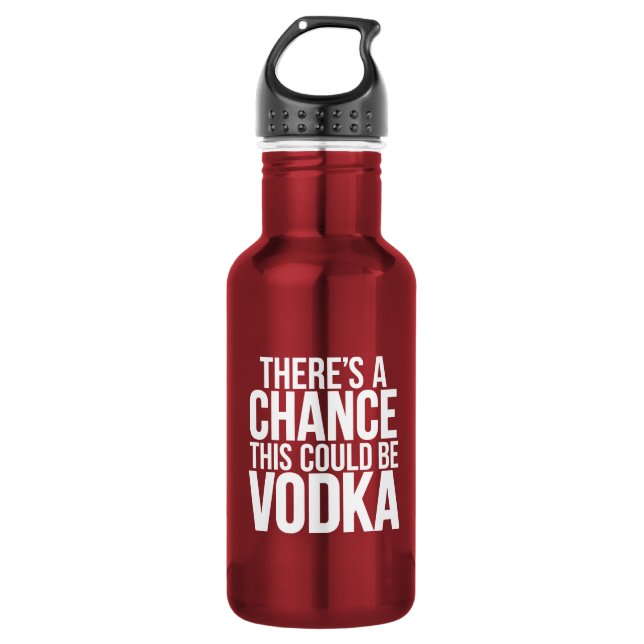 There's a chance this could be vodka stainless steel water bottle (Front)