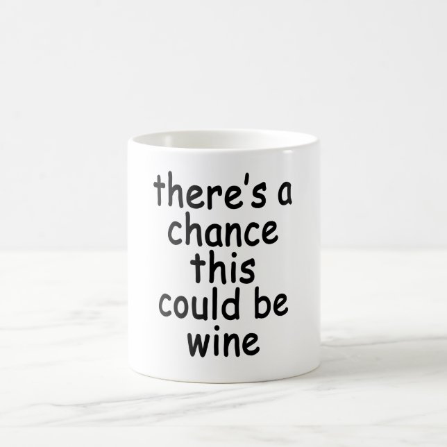 There's A Chance This Could Be Wine Coffee Mug.png Mug (Center)