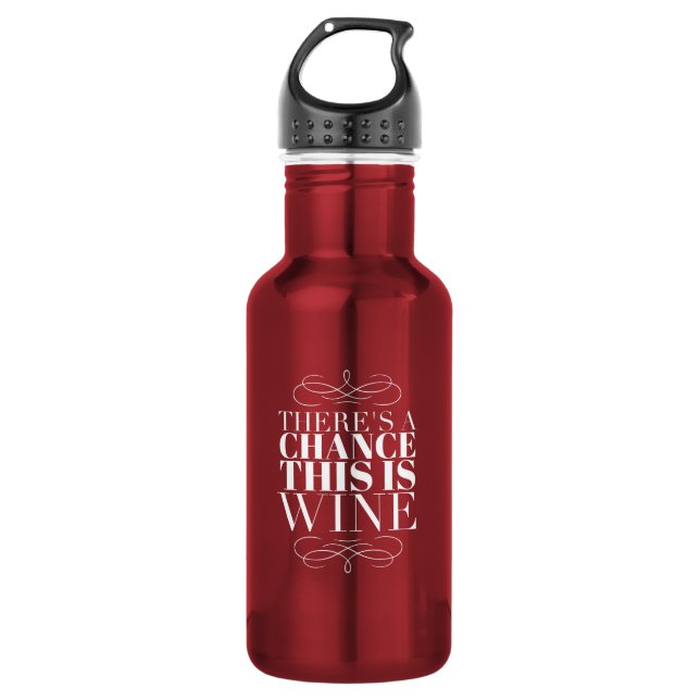 There's a Chance This Is Wine Stainless Steel Water Bottle (Front)