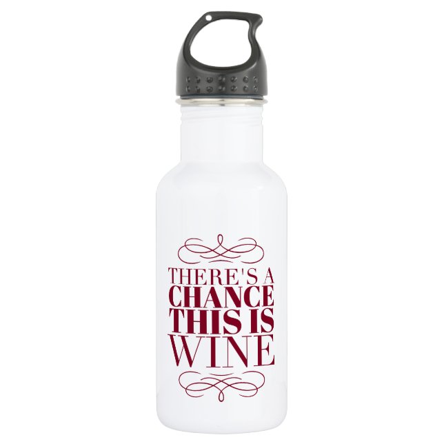 There's a Chance This Is Wine Stainless Steel Water Bottle (Front)