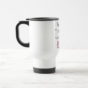 There's A Chance This Might Be Wine Travel Mug