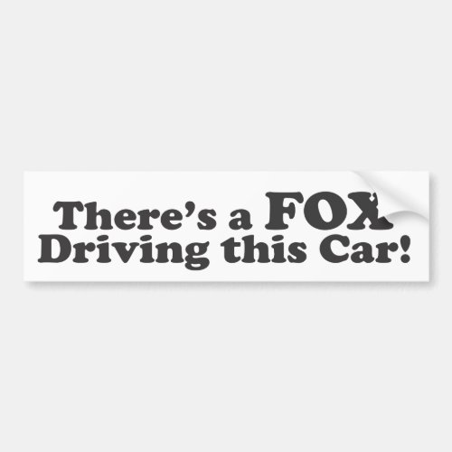 Theres a FOX Driving this Car Bumper Sticker