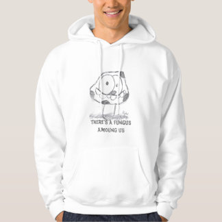 there's a fungus amoung us hoodie