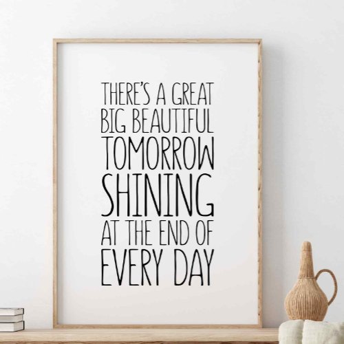 Theres a great big beautiful tomorrow shining poster